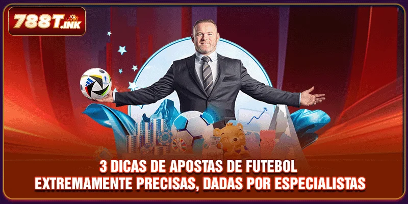 3 dicas de apostas de futebol extremamente precisas, dadas por especialistas