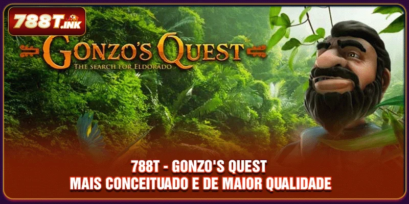 788T - Gonzo's Quest mais conceituado e de maior qualidade