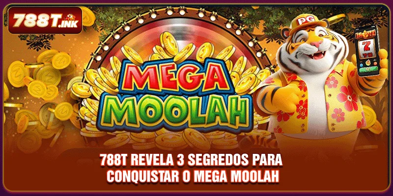 788T revela 3 segredos para conquistar o Mega Moolah