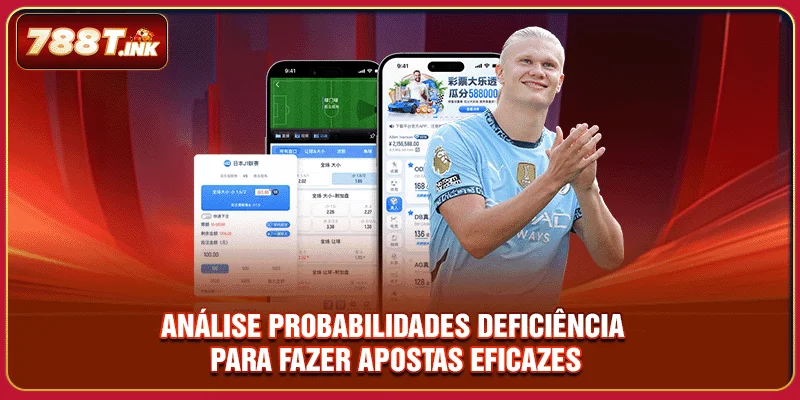 Análise probabilidades Deficiência para fazer apostas eficazes