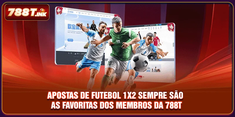 Apostas de futebol 1X2 sempre são as favoritas dos membros da 788T