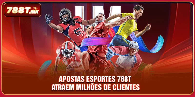 Apostas esportes 788T atraem milhões de clientes