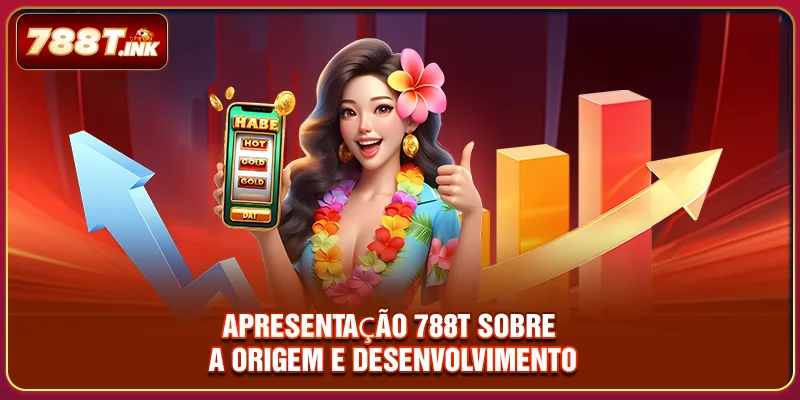 Apresentação 788T sobre a origem e desenvolvimento