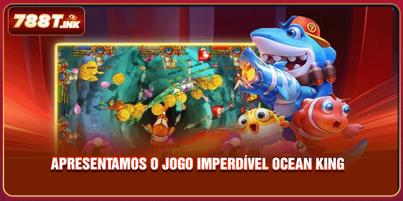 Apresentamos o jogo imperdível Ocean King