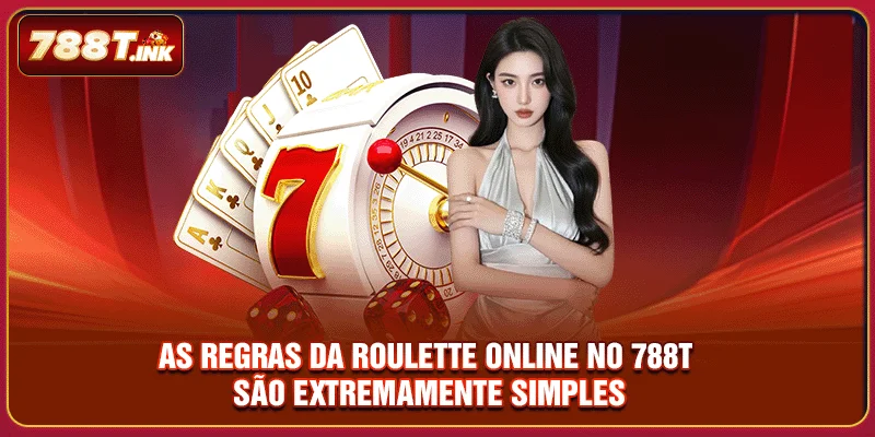 As regras da Roulette online no 788T são extremamente simples