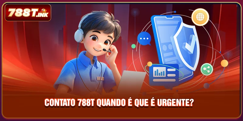 Contato 788T quando é que é urgente?
