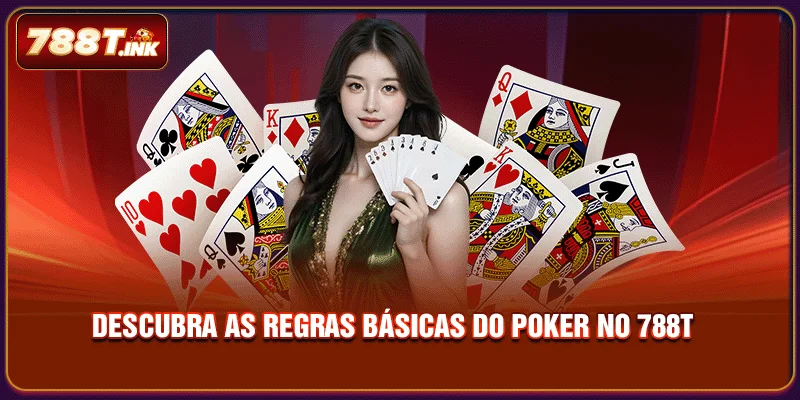 Descubra as regras básicas do Poker no 788T