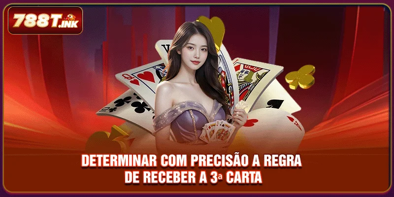 Determinar com precisão a regra de receber a 3ª carta