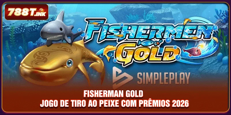 Fisherman Gold - Jogo De Tiro Ao Peixe Com Prêmios 2026
