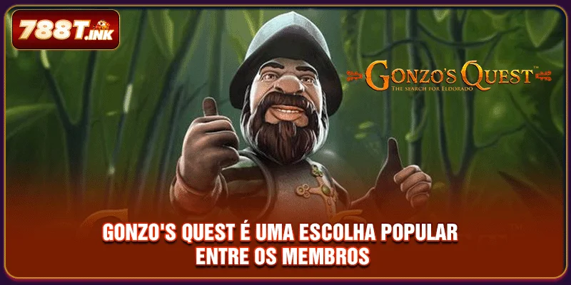 Gonzo's Quest é uma escolha popular entre os membros