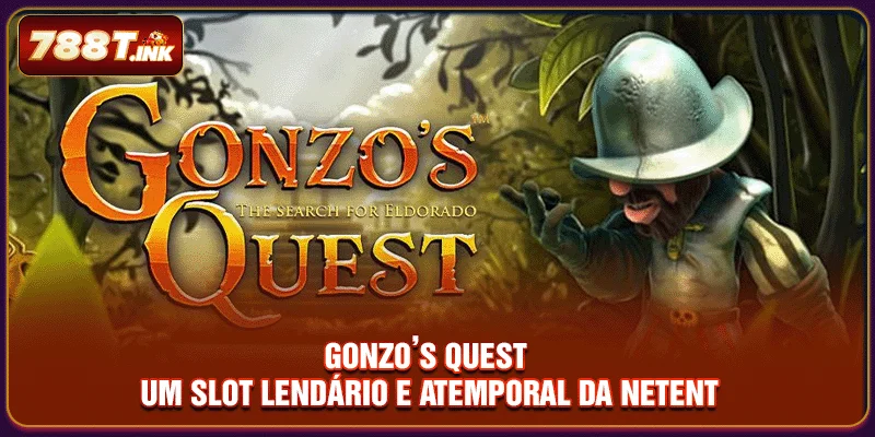 Gonzo’s Quest - Um Slot Lendário E Atemporal Da NetEnt