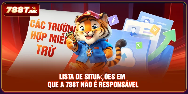 Lista de situações em que a 788T não é responsável