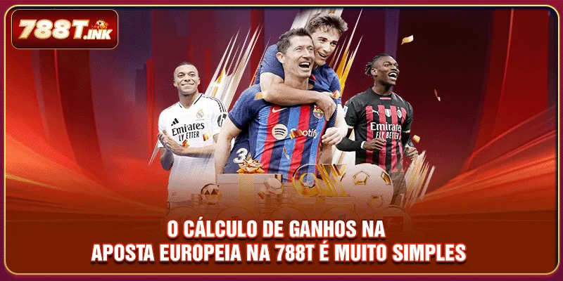 O cálculo de ganhos na aposta europeia na 788T é muito simples