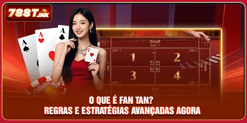 O Que É Fan Tan? Regras E Estratégias Avançadas Agora