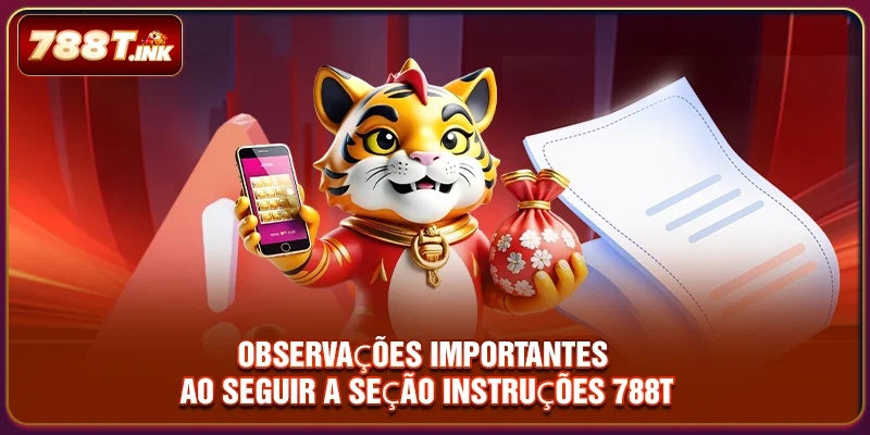 Observações importantes ao seguir a seção instruções 788T