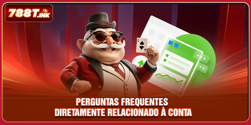 Perguntas frequentes diretamente relacionado à conta