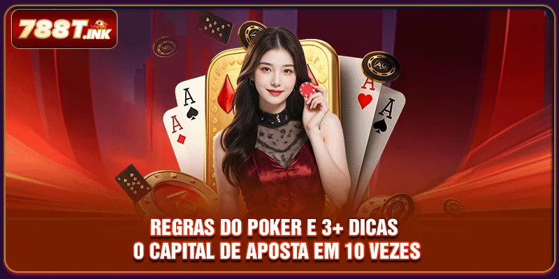 Regras Do Poker E 3+ Dicas O Capital De Aposta 10 Vezes