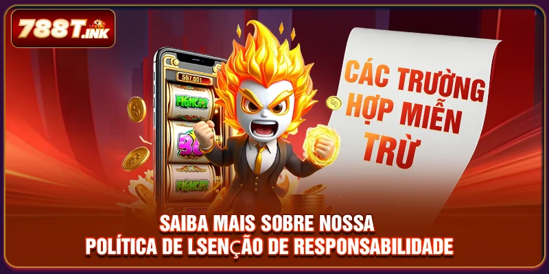 Saiba mais sobre nossa política de lsenção de responsabilidade