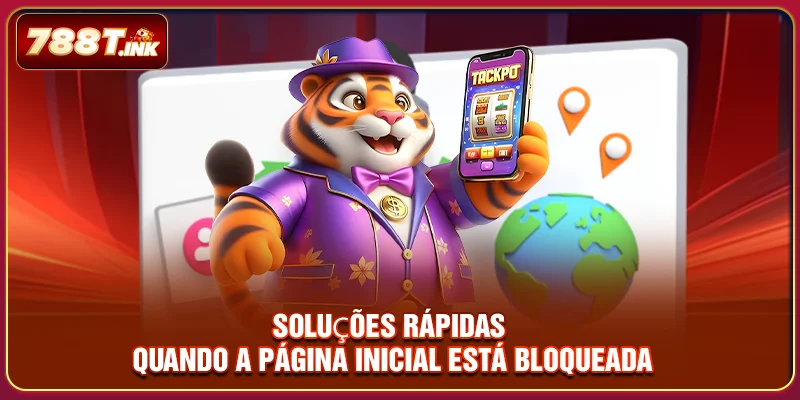 Soluções rápidas quando a página inicial está bloqueada
