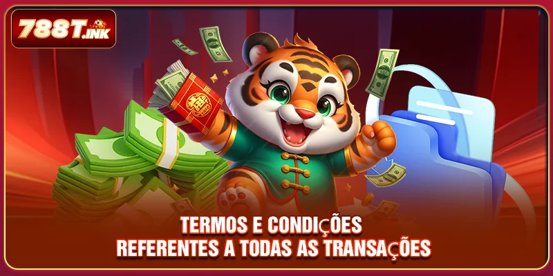 Termos e condições referentes a todas as transações
