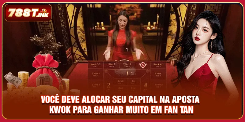 Você deve alocar seu capital na aposta Kwok para ganhar muito em Fan Tan